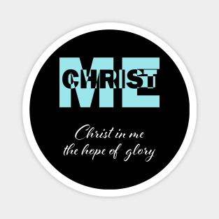 Christ in me the hope of glory Magnet